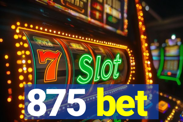 875 bet